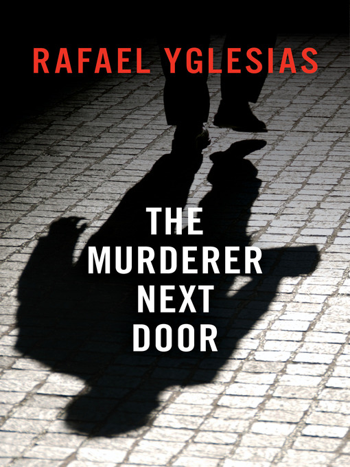 Title details for The Murderer Next Door by Rafael Yglesias - Wait list